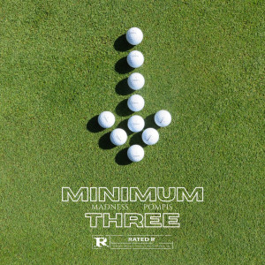Listen to Minimum Three (Explicit) song with lyrics from PomPis