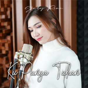 Listen to Ku Punya Tuhan song with lyrics from Gaby Rene