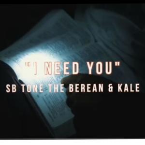 收聽SB Tone The Berean的I Need You (feat. Kale)歌詞歌曲