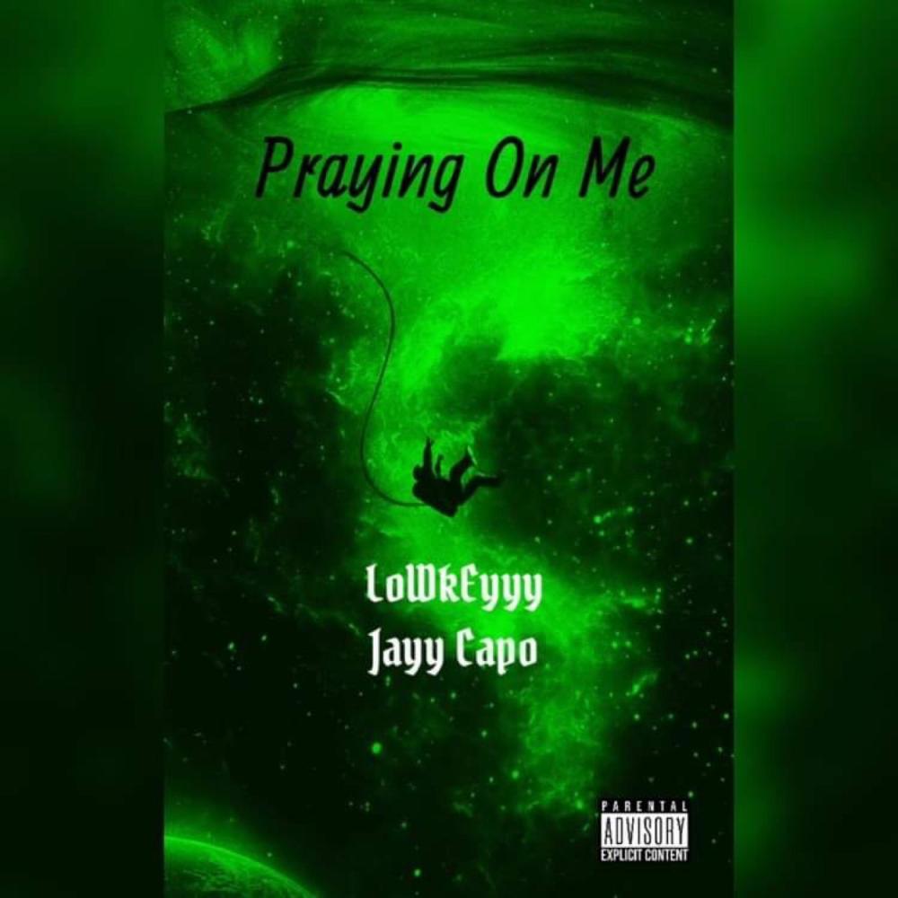 Praying On Me (feat. Jayy Capo) (Explicit)