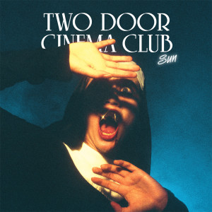 收聽Two Door Cinema Club的Sun歌詞歌曲