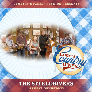 อัลบัม The SteelDrivers at Larry's Country Diner (Live / Vol. 1) ศิลปิน Country's Family Reunion