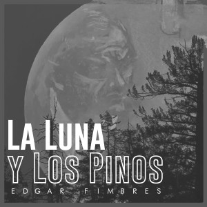 ดาวน์โหลดและฟังเพลง La Luna y los Pinos (En Vivo) พร้อมเนื้อเพลงจาก Edgar Fimbres