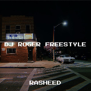 收听Rasheed的DJ Roger Freestyle (Explicit)歌词歌曲