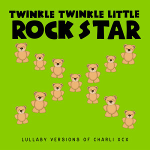 Twinkle Twinkle Little Rock Star的專輯Lullaby Versions of Charli xcx