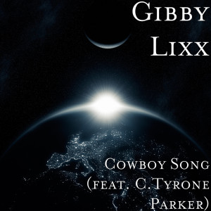 收聽Gibby Lixx的Cowboy Song (feat. C.Tyrone Parker)歌詞歌曲