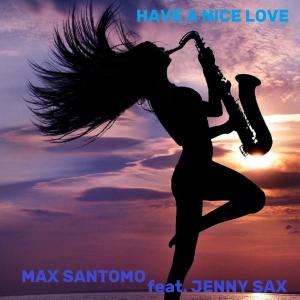 อัลบัม HAVE A NICE LOVE (Radio Edit) ศิลปิน Max Santomo