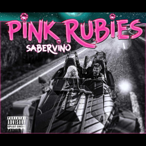 Album Pink Rubies (Explicit) from Sabervino