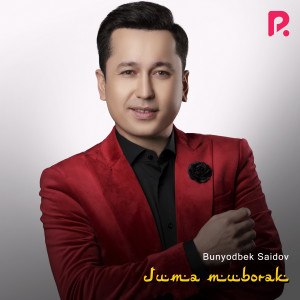 Dengarkan Juma Muborak lagu dari Bunyodbek Saidov dengan lirik