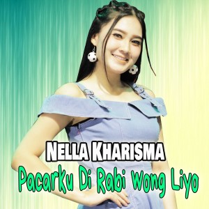 收聽Nella Kharisma的Pacarku Di Rabi Wong Liyo歌詞歌曲