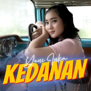 Dengarkan Kedanan lagu dari Yeni Inka dengan lirik