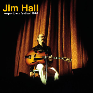 Jim Hall的專輯Newport Jazz Festival 1976