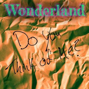 Album Do You Think of Me? oleh Wonderland