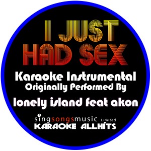 ดาวน์โหลดและฟังเพลง I Just Had Sex (Originally Performed By Lonely Island Feat Akon) [Instrumental Version] (Instrumental Version) พร้อมเนื้อเพลงจาก Karaoke All Hits