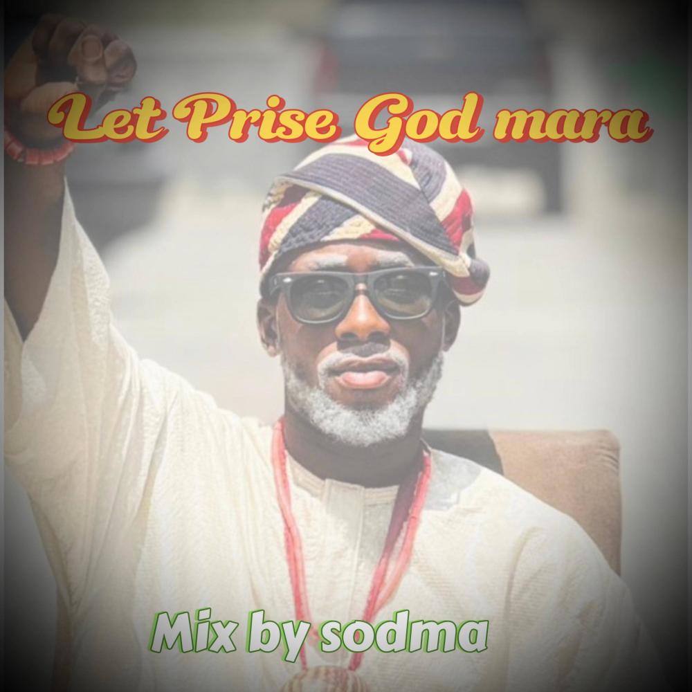 Let Prise God mara (feat. Baba Ogba)