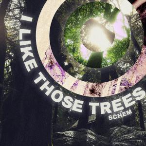收聽Schem的I Like Those Trees歌詞歌曲