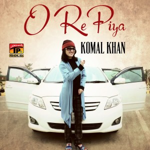 收聽Komal Khan的O Re Piya (其他)歌詞歌曲