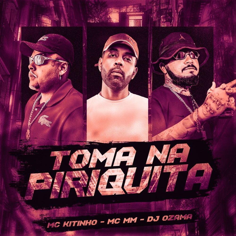 TOMA NA PIRIQUITA (Explicit)