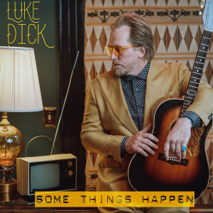 收聽Luke Dick的Some Things Happen歌詞歌曲