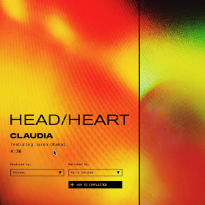 Dengarkan lagu HEAD/HEART (feat. Jason Dhakal) nyanyian Claudia dengan lirik