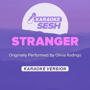 karaoke SESH的專輯stranger (Originally Performed by Olivia Rodrigo) (Karaoke Version)