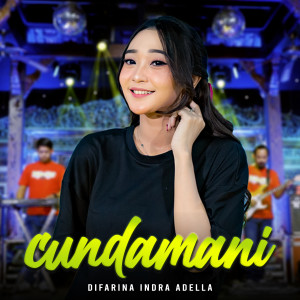 收聽Difarina Indra Adella的Cundamani歌詞歌曲