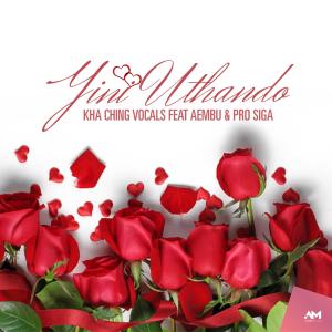 Listen to Yini Uthando (feat. Aembu & Pro Siga) song with lyrics from Kha Ching Vocals