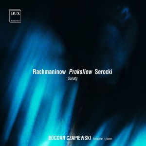 Bogdan Czapiewski的專輯Rachmaninov, Prokofiev & Serocki: Sonaty