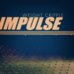 ดาวน์โหลดและฟังเพลง Impulse (其他) พร้อมเนื้อเพลงจาก Weight Cripple