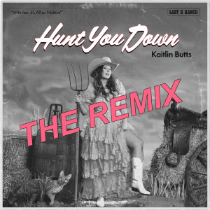 收聽Kaitlin Butts的Hunt You Down (The Remix|Explicit)歌詞歌曲