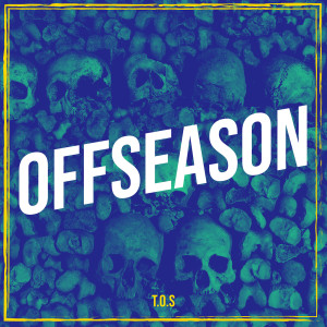 T.O.S的专辑Offseason (Explicit)