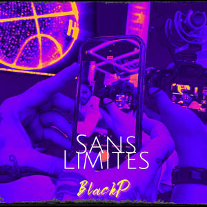 收聽Blackp的Sans Limites (Explicit)歌詞歌曲