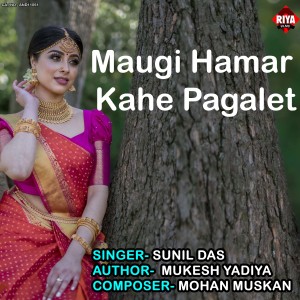 Listen to Maugi Hamar Kahe Pagalet song with lyrics from Sunil Das