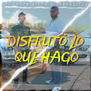 Listen to Disfrutó Lo Que Hago (Explicit) song with lyrics from BRANDON LOERA