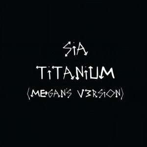 收聽Sia的Titanium (Megan's V3rsion)歌詞歌曲