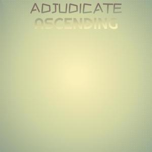 Various的专辑Adjudicate Ascending