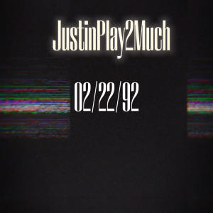收聽JustinPlay2Much的02/22/1992 (Explicit)歌詞歌曲