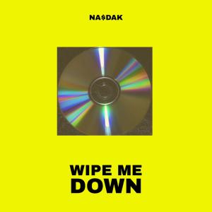 收聽Nasdak的WIPE ME DOWN (Explicit)歌詞歌曲