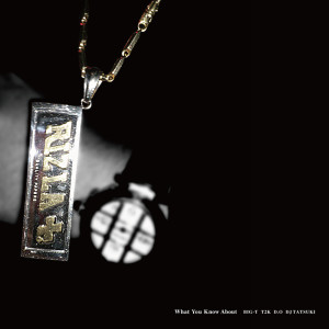 DJ TATSUKI的專輯What You Know About (feat. BIG-T, T2K & D.O)