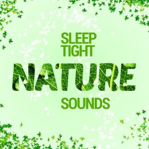 Nature Sounds Sleep的專輯Sleep Tight: Nature Sounds