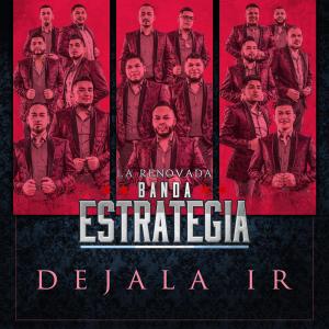 收聽La Renovada Banda Estrategia的Dejala Ir歌詞歌曲