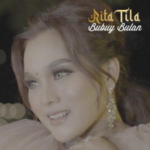 Listen to Bubuy Bulan song with lyrics from Rita Tila