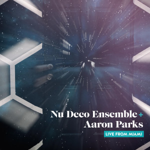 Nu Deco Ensemble的專輯Nu Deco Ensemble + Aaron Parks: Live from Miami