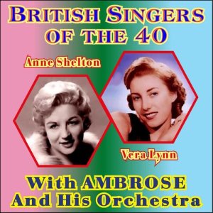 Ambrose & His Orchestra的專輯British Singers of the 40 - Anne Shelton & Vera Lynn