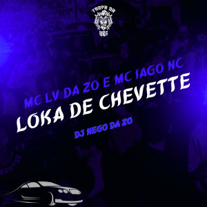 ดาวน์โหลดและฟังเพลง Loka de Chevette (Explicit) พร้อมเนื้อเพลงจาก Mc Lv Da Zo