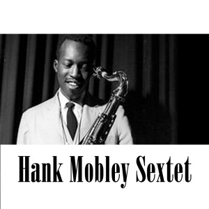 Hank Mobley Sextet的專輯Hank Mobley Sextet