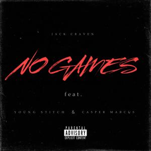 No Games (feat. Casper Marcus & Young Stitch) (Explicit) dari Jack Craven