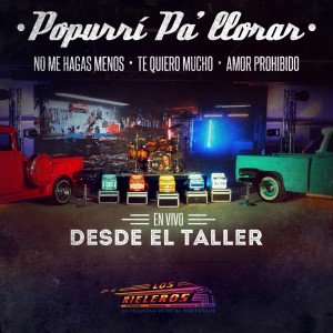 ดาวน์โหลดและฟังเพลง Popurrí Pa' Llorar (En Vivo) พร้อมเนื้อเพลงจาก Los Rieleros Del Norte