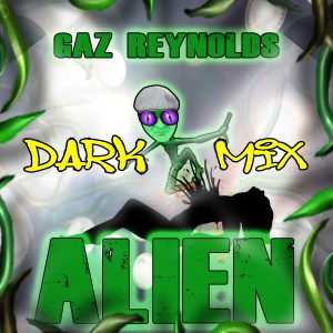 Gaz Reynolds的專輯Alien (Dark Mix)