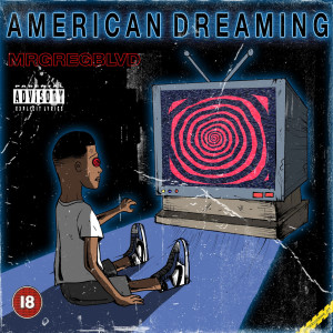 ดาวน์โหลดและฟังเพลง American Dreaming (Explicit) พร้อมเนื้อเพลงจาก Mrgregblvd
